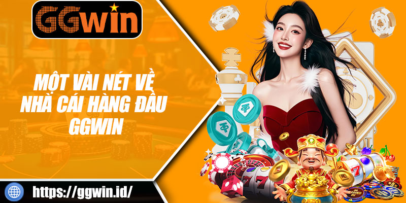 Một Vài Nét Về Nhà Cái Hàng Đầu GGWIN